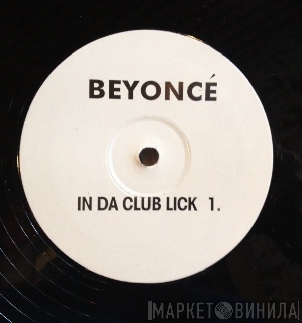 Beyoncé, Mary J. Blige - In Da Club Lick