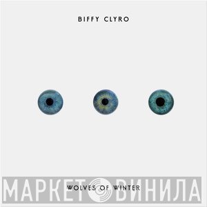 Biffy Clyro  - Wolves Of Winter