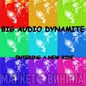 Big Audio Dynamite  - Entering A New Ride