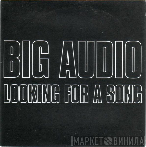 Big Audio - Looking For A Song