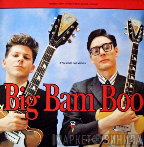 Big Bam Boo - If You Could See Me Now