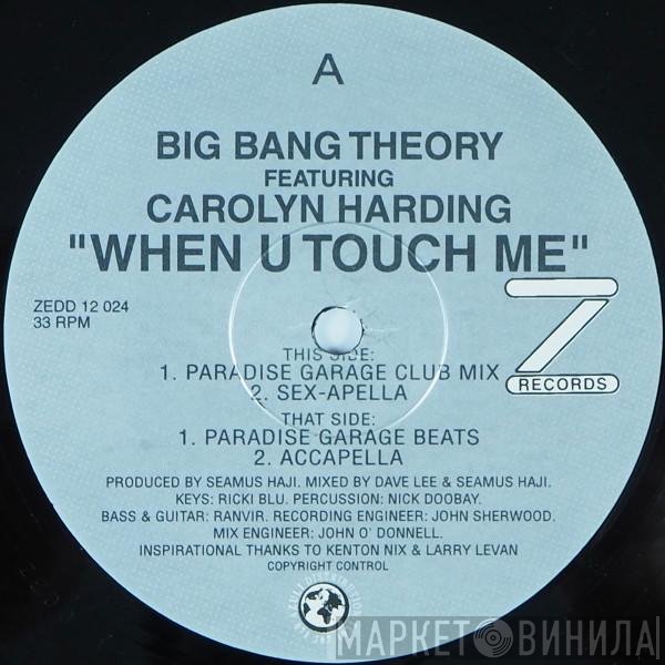 Big Bang Theory Featuring Carolyn Harding  - When U Touch Me