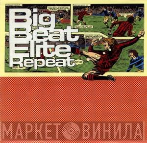  - Big Beat Elite Repeat