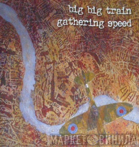 Big Big Train  - Gathering Speed