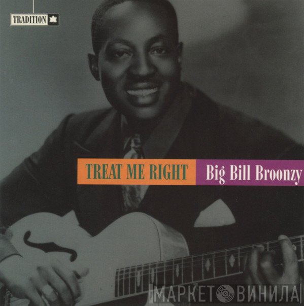 Big Bill Broonzy - Treat Me Right