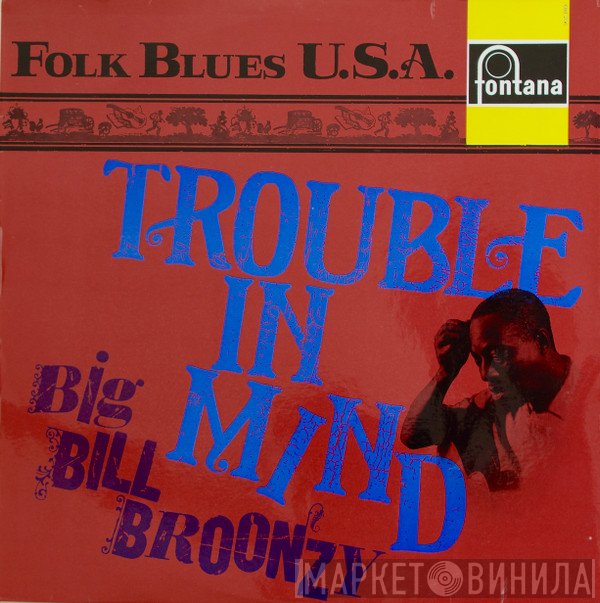 Big Bill Broonzy  - Trouble In Mind