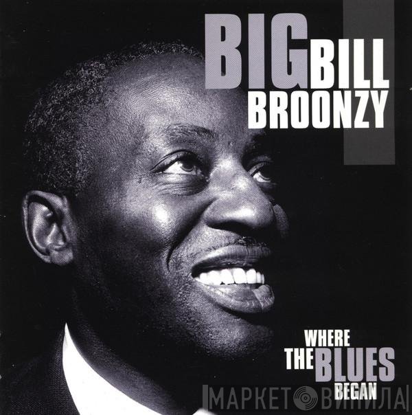 Big Bill Broonzy - Where The Blues Began