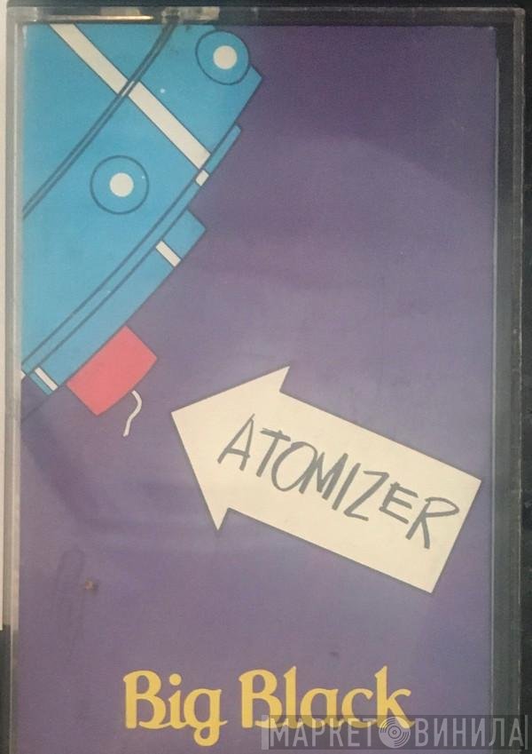 Big Black  - Atomizer