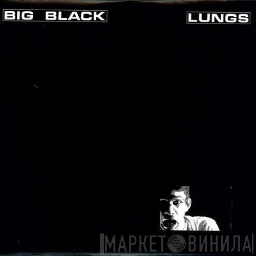 Big Black  - Lungs