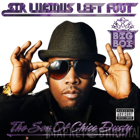 Big Boi - Sir Lucious Left Foot: The Son Of Chico Dusty