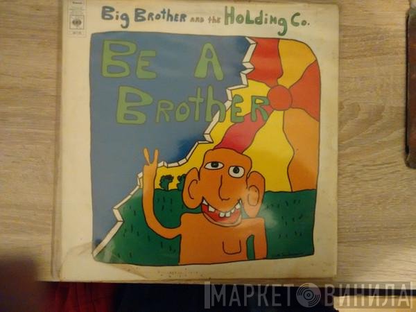 Big Brother & The Holding Company - Be A Brother