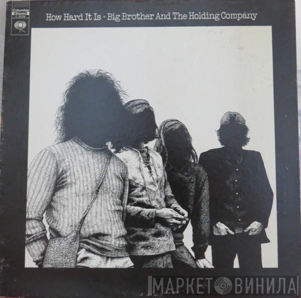 Big Brother & The Holding Company  - How Hard It Is