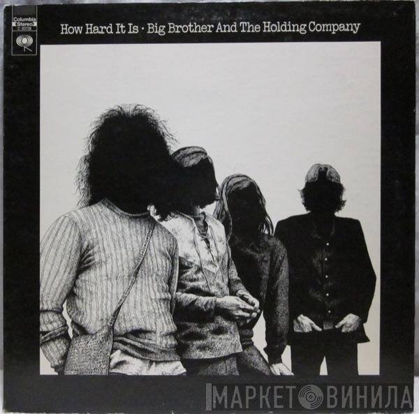 Big Brother & The Holding Company  - How Hard It Is