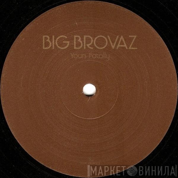 Big Brovaz - Yours Fatally