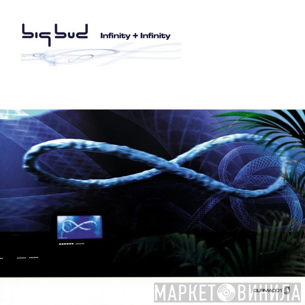 Big Bud  - Infinity + Infinity