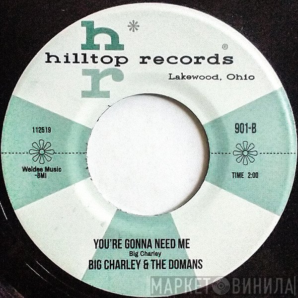 Big Charley, The Domans - Can't Even Enjoy My Home / You're Gonna Need Me
