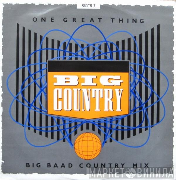 Big Country - One Great Thing (Big Baad Country Mix)