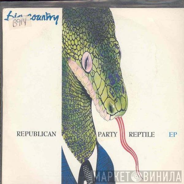 Big Country - Republican Party Reptile EP