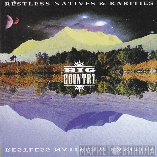 Big Country  - Restless Natives & Rarities