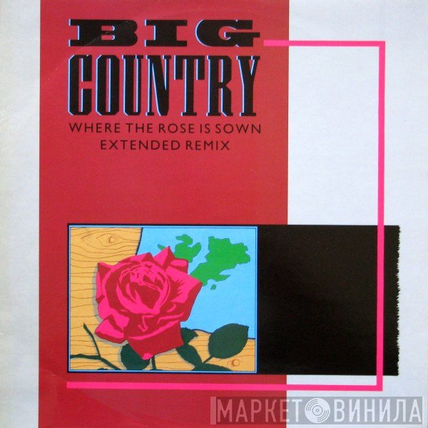 Big Country - Where The Rose Is Sown (Extended Remix)