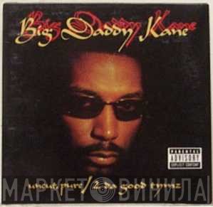 Big Daddy Kane - Uncut, Pure / 2 Da Good Tymz