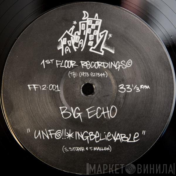 Big Echo - Unf@!!*ingbelievable