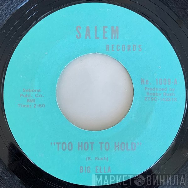Big Ella - Too Hot To Hold / Come Back Home