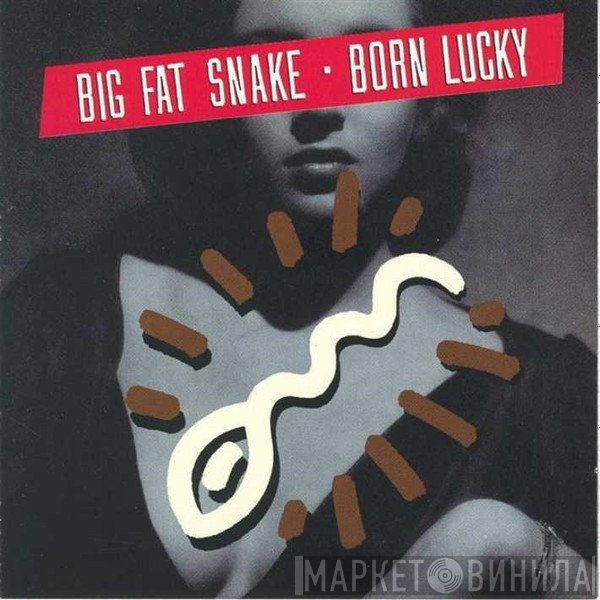 Big Fat Snake  - Born Lucky