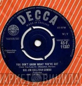 Big Jim Sullivan, Big Jim Sullivan Combo - You Don't Know What You've Got (Until You Lose It)
