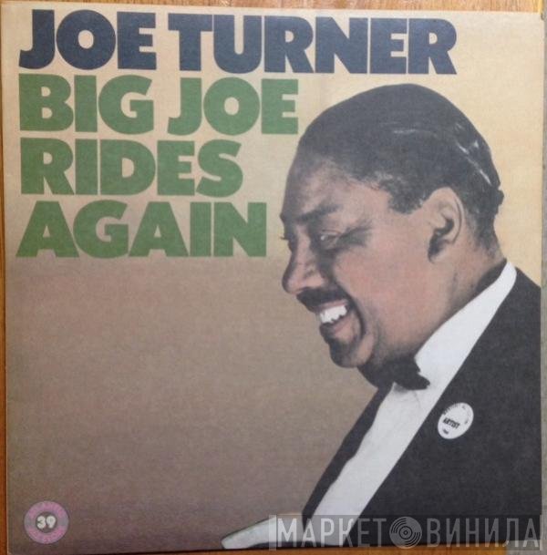 Big Joe Turner  - Big Joe Rides Again