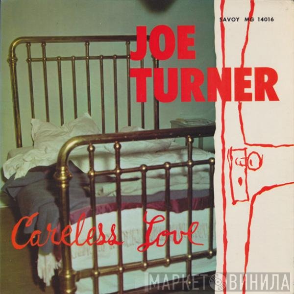 Big Joe Turner  - Careless Love