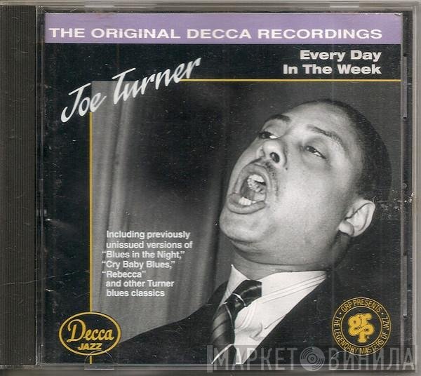 Big Joe Turner  - Every Day In The Week