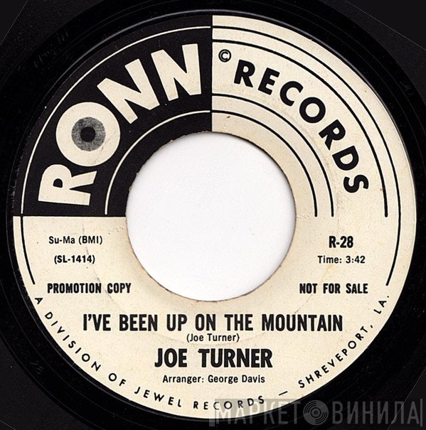 Big Joe Turner - I've Been Up On The Mountain / I Love You Baby