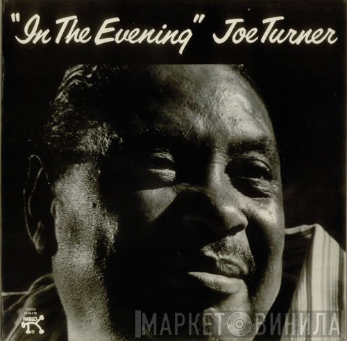 Big Joe Turner  - In The Evening