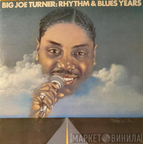 Big Joe Turner - Rhythm &amp; Blues Years