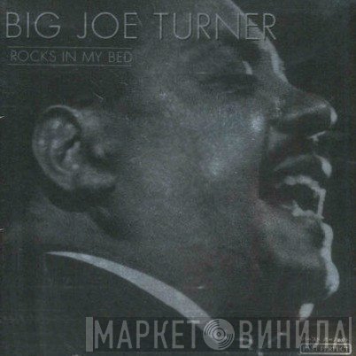 Big Joe Turner  - Rocks In My Bed