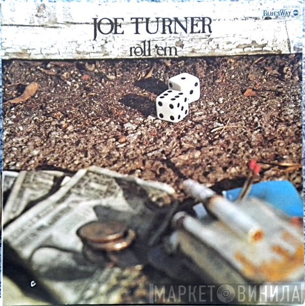 Big Joe Turner - Roll 'Em