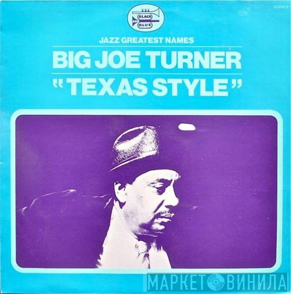 Big Joe Turner  - Texas Style