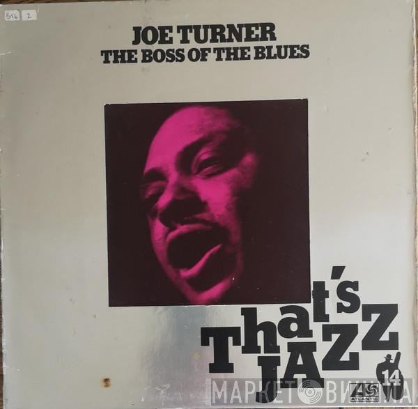 Big Joe Turner - The Boss Of The Blues
