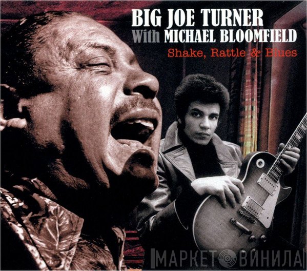 Big Joe Turner With Mike Bloomfield  - Shake, Rattle & Blues