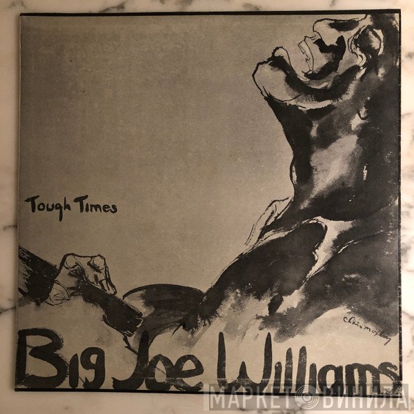 Big Joe Williams  - Tough Times
