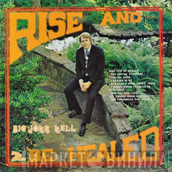 Big John Hall - Rise And Be Healed 