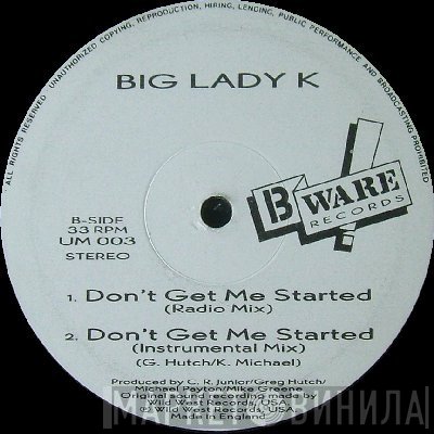 Big Lady K - Don't Get Me Started