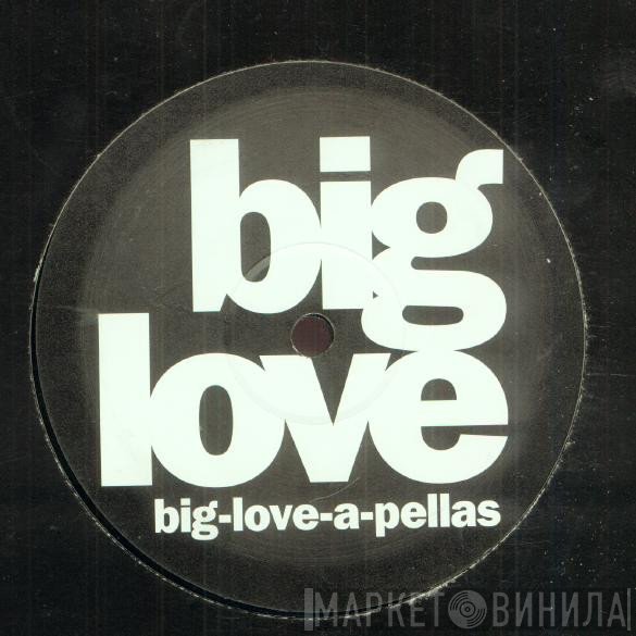  - Big-Love-A-Pellas