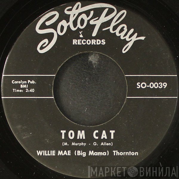 Big Mama Thornton  - Tom Cat / Monkey In The Barn