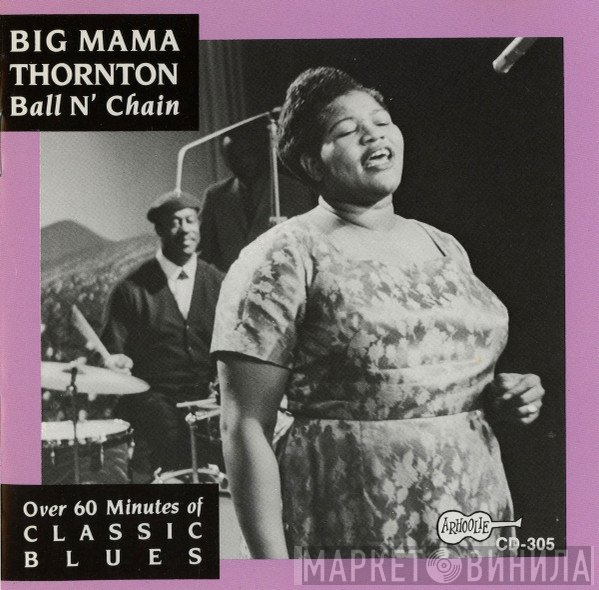 Big Mama Thornton  - Ball 'N' Chain