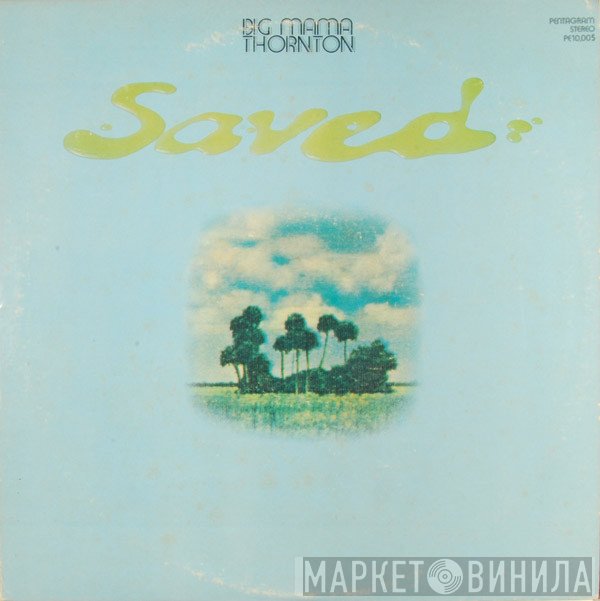 Big Mama Thornton  - Saved