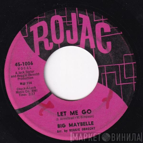 Big Maybelle  - Let Me Go / No Better For You