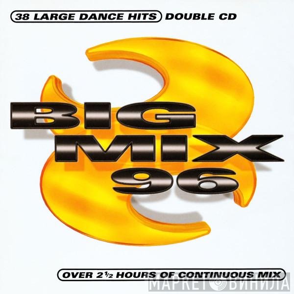  - Big Mix 96