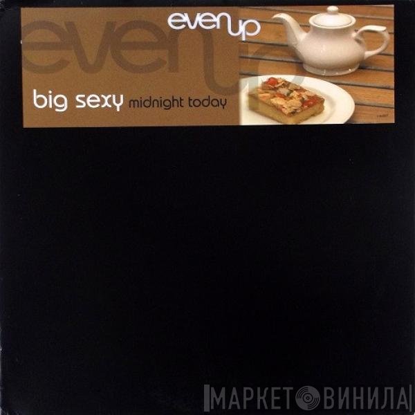 Big Sexy - Midnight Today